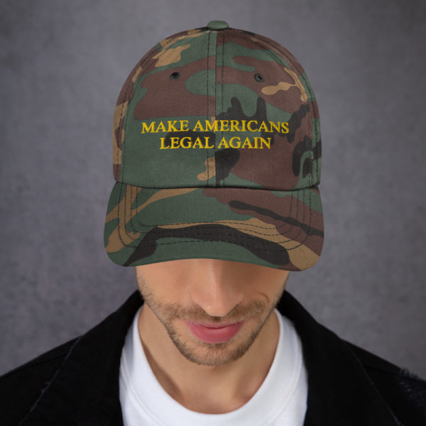 Make Americans Legal Again Dad Hat